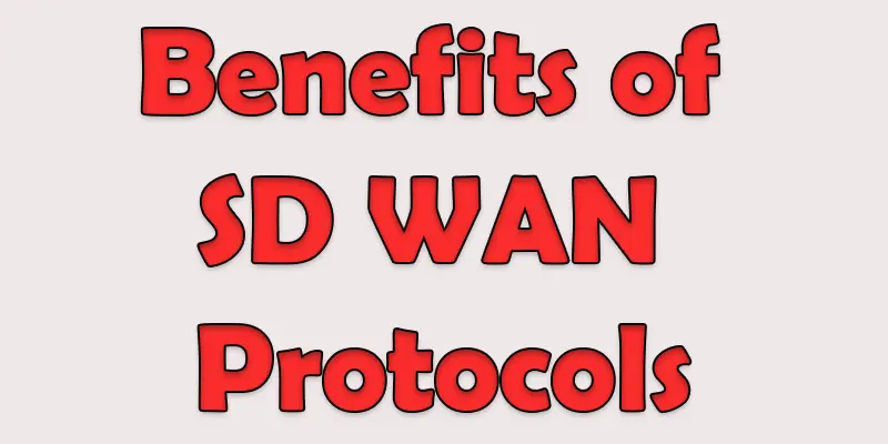 advantages of sd wan protocols