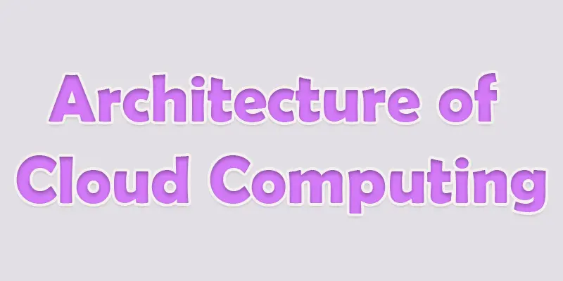 architecture of cloud computing