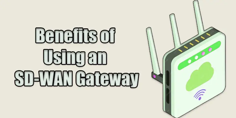 benefits of using an sd wan gateway