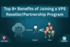 Top 8+ Benefits of Joining a VPS Reseller or Partnership Program - Post Thumbnail