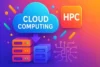 How Cloud Computing HPC Can Boost Your Business - Post Thumbnail