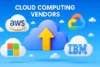 Cloud Computing Vendors | Key Factors to Consider When Choosing - Post Thumbnail
