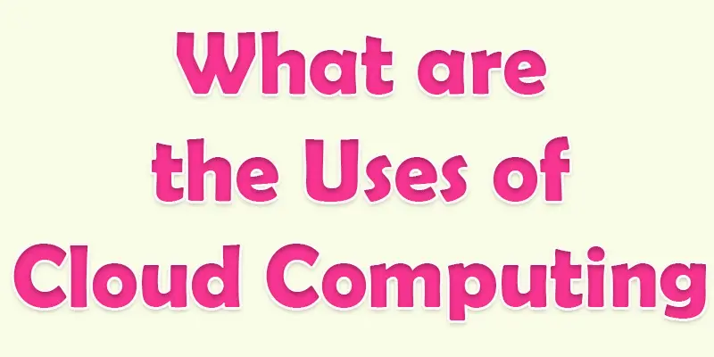 common uses of cloud computing