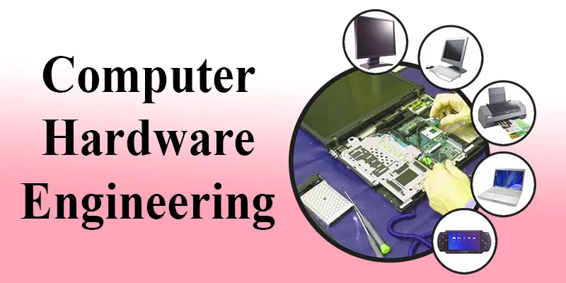 Computer Hardware Engineering: What You Need to Know