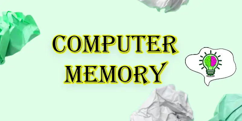 What is a Computer Memory? Definition, Examples, History, and Complete Overview