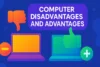 What is Computer Advantages and Disadvantages - Post Thumbnail