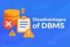 Disadvantages of Database Management System - Post Thumbnail