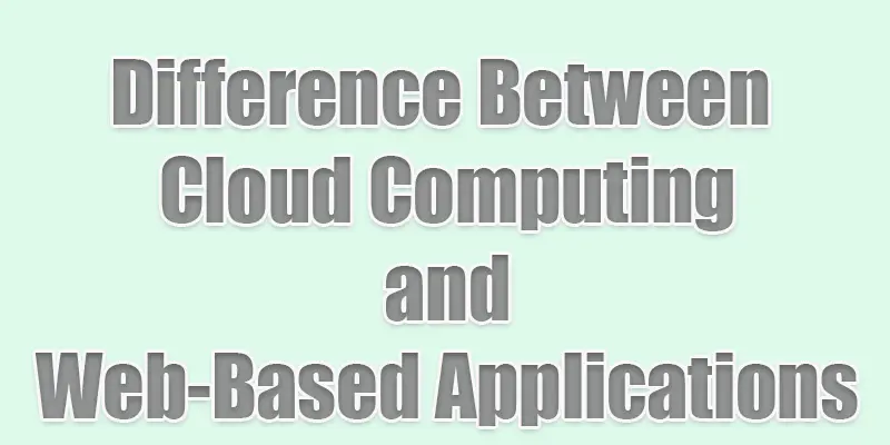 difference between cloud computing and web-based applications