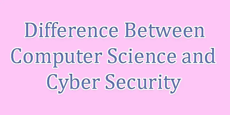 difference between computer science and cyber security