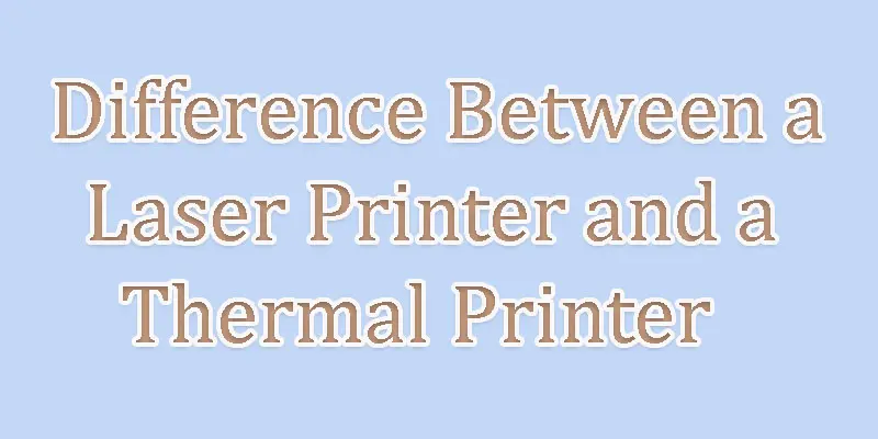 difference between laser printer and thermal printer