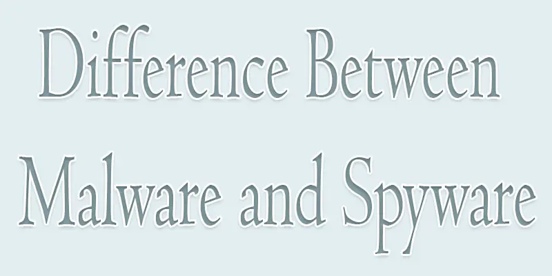 difference between malware and spyware