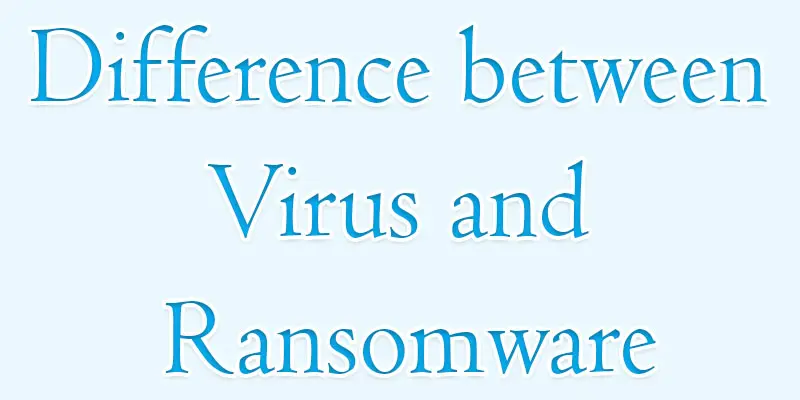 difference between virus and ransomware