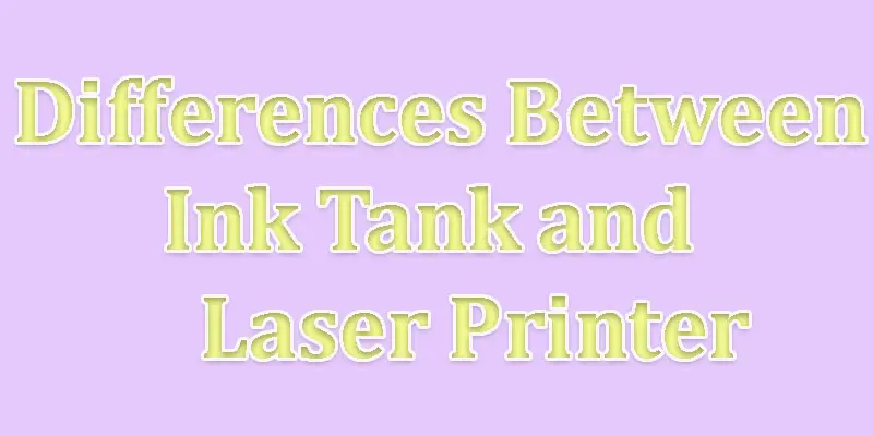 differences between ink tank and laser printer