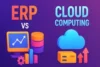 ERP and Cloud Computing | Key Advantages and Tips - Post Thumbnail