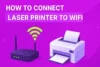 How to Connect the Laser Printer to WiFi for Beginners - Post Thumbnail