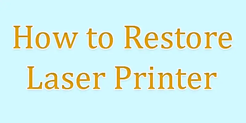 how to restore laser printer