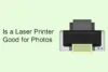 Is a Laser Printer Good for Photos? Learn the Facts - Post Thumbnail
