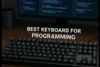 Best Keyboard for Programming | Boost Your Coding Game! - Post Thumbnail