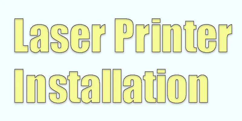 laser printer installation