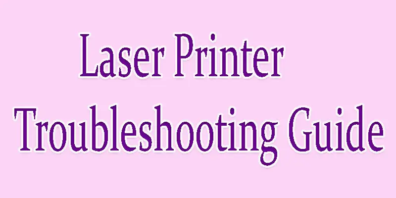 laser printer troubleshooting guide