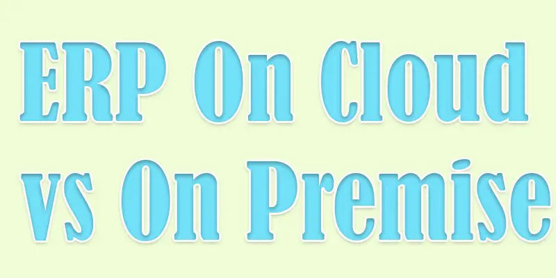 on premise vs erp on cloud