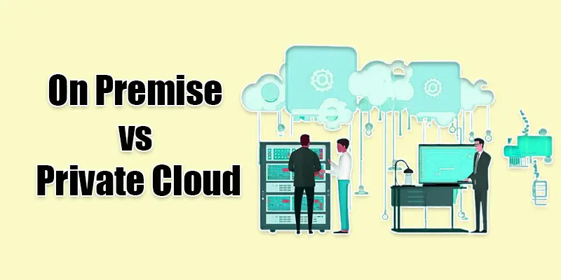 on premise vs private cloud