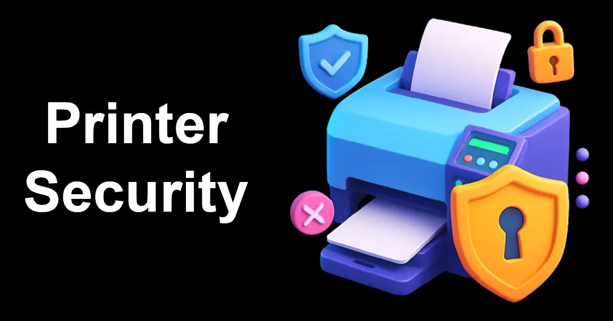 Printer Security: 10 Ways to Protect Your Device from Threats
