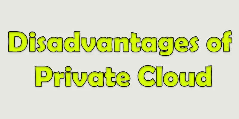 private cloud disadvantages