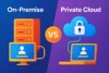 What is the Difference Between Private Cloud and On-Premise? - Post Thumbnail