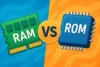RAM vs ROM | What’s the Difference and Why It Matters? - Post Thumbnail