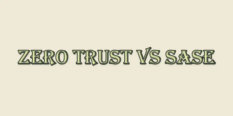 SASE vs Zero Trust | Which Security Model is Right for You?