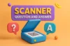 Scanner Questions and Answers | Fast and Easy Guide - Post Thumbnail