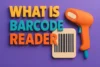 What Is a Barcode Reader? Types, Uses, and Benefits - Post Thumbnail