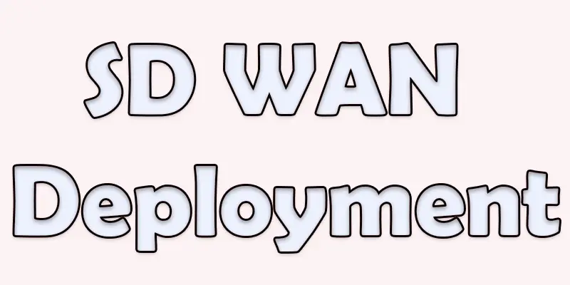 sd wan deployment