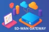 SD-WAN Gateway Explained | A Beginner’s Guide to Smarter Networking - Post Thumbnail