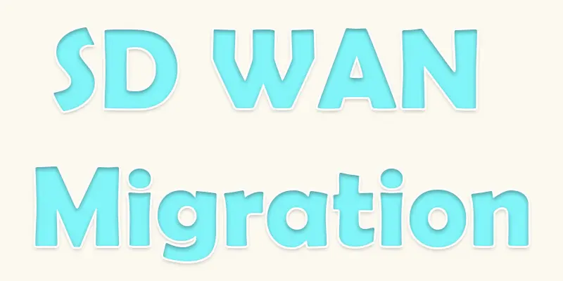sd wan migration