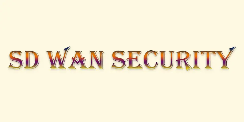 SD-WAN Security | How It Protects Your Network from Cyber Threats