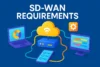 Understanding SD-WAN Requirements | Essential Features for Network Success - Post Thumbnail