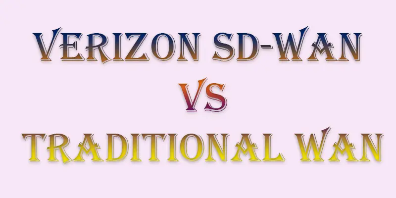 sd wan verizon and traditional wan