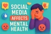 How Social Media Affects Mental Health | Risks, Benefits & Tips - Post Thumbnail