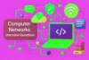 Basics of Computer Networks Interview Questions Explained - Post Thumbnail