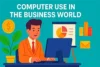 Uses of Computer in Business Application - Post Thumbnail