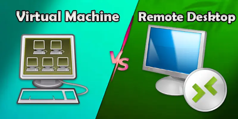 virtual machine vs remote desktop