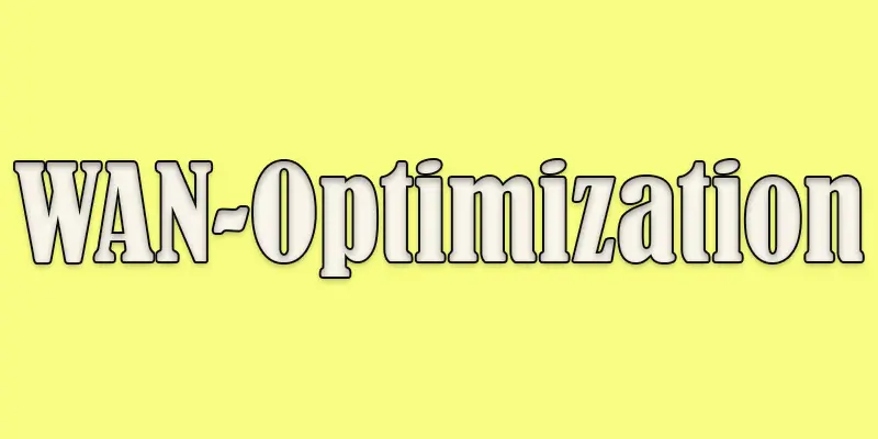 WAN Optimizations