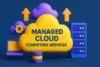 How Managed Cloud Computing Services Save Time and Money - Post Thumbnail