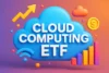 Cloud Computing ETF List | Grow Your Portfolio Faster - Post Thumbnail