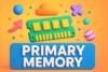 What is the Primary Memory? Definition, Examples, Purpose, Quick Overview - Post Thumbnail