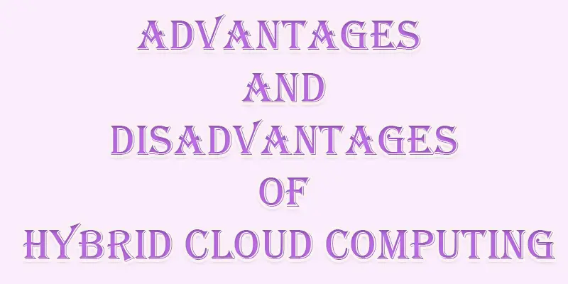what are the advantages and disadvantages of hybrid cloud computing