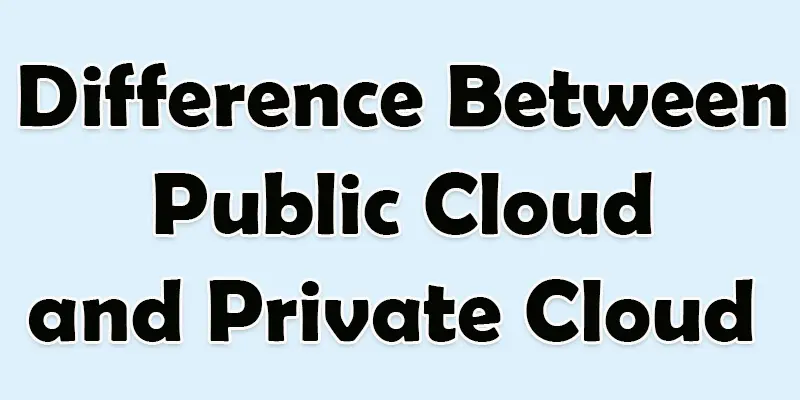 what is the difference between public cloud and private cloud