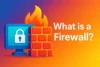 What is Firewall Network | Purpose, Function, Examples and its Types - Post Thumbnail